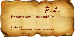 Probstner Ladomér névjegykártya